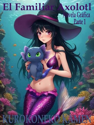cover image of El Familiar Axolotl Novela Gráfica Parte 1